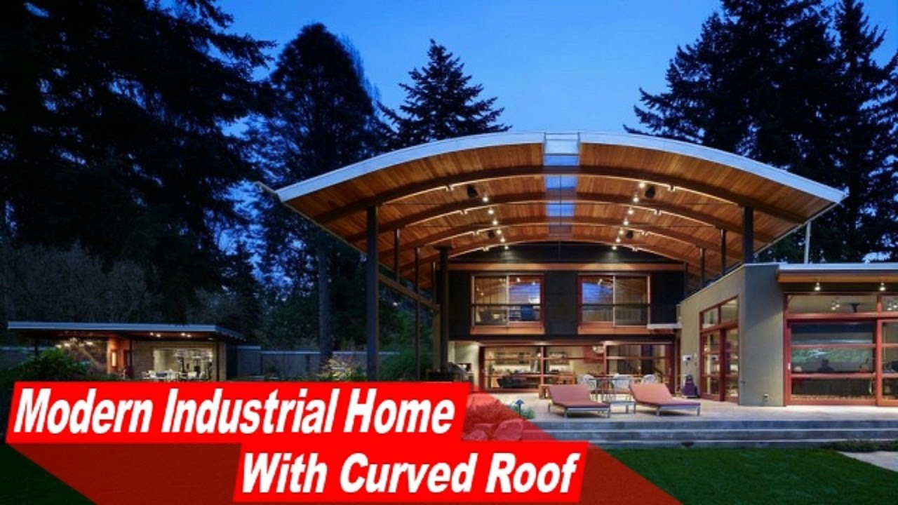 Modern Industrial Home With Curved Roof
