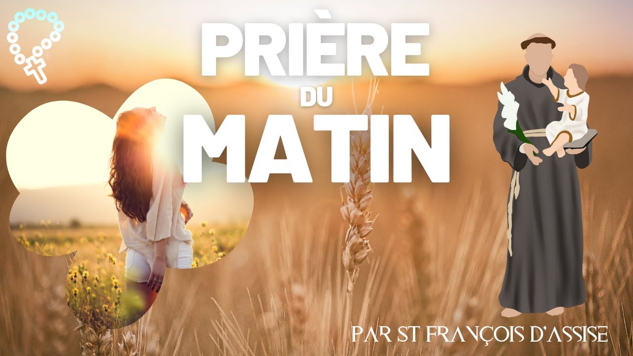 Pri&egrave;re du Matin &bull; St Fran&ccedil;ois d'Assise | Pri&egrave;re Catholique #matin