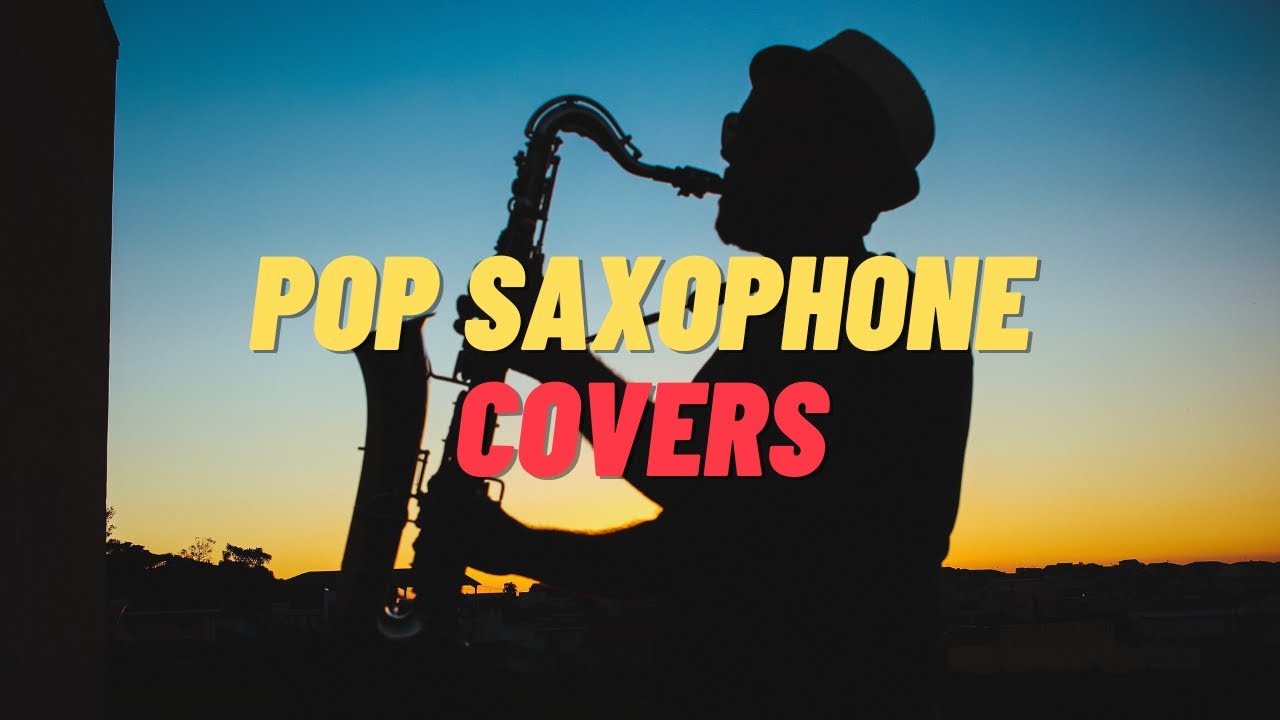 Pop Saxophone Covers (1 Hour Playlist)