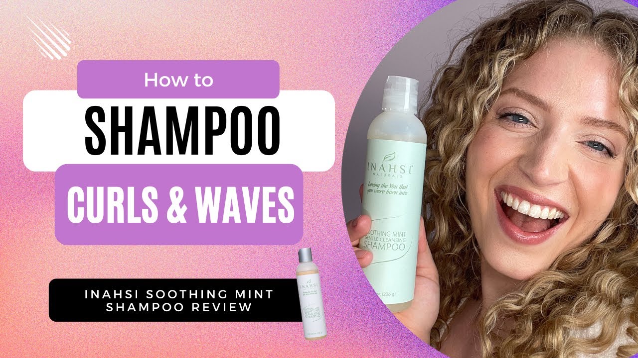 HOW TO PROPERLY SHAMPOO CURLY OR WAVY HAIR |  Inashi Soothing Mint Gentle Cleansing Shampoo Review