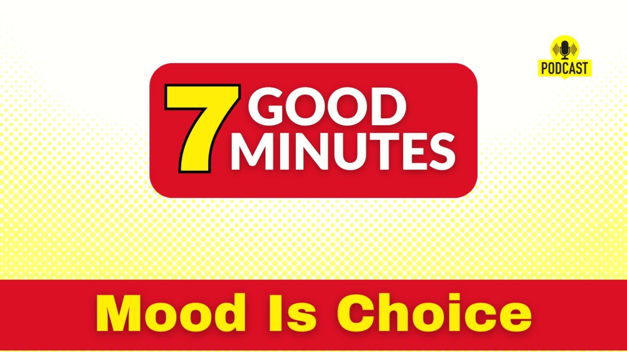 Your Mood Is a Choice, Not a Circumstance