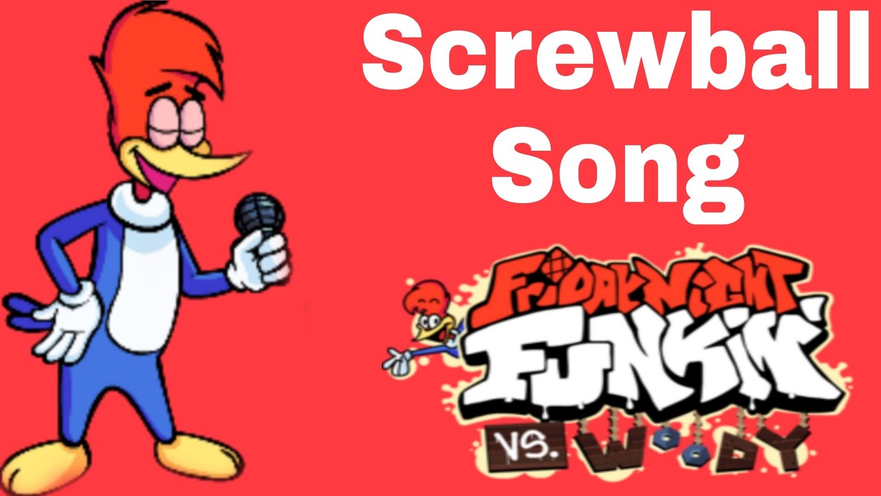 Screwball Song FNF vs Woody Woodpecker OST