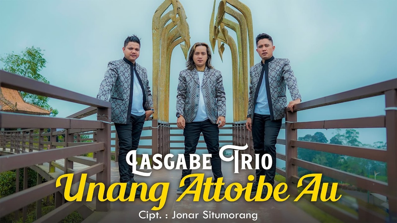 Unang Attoi Be Au : LAS'GABE TRIO VIDEO OFFICIAL