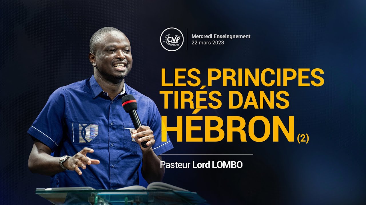 Les principes tirés dans Hébron (2) - Pasteur Lord Lombo | Enseignement du 22 mars 2023