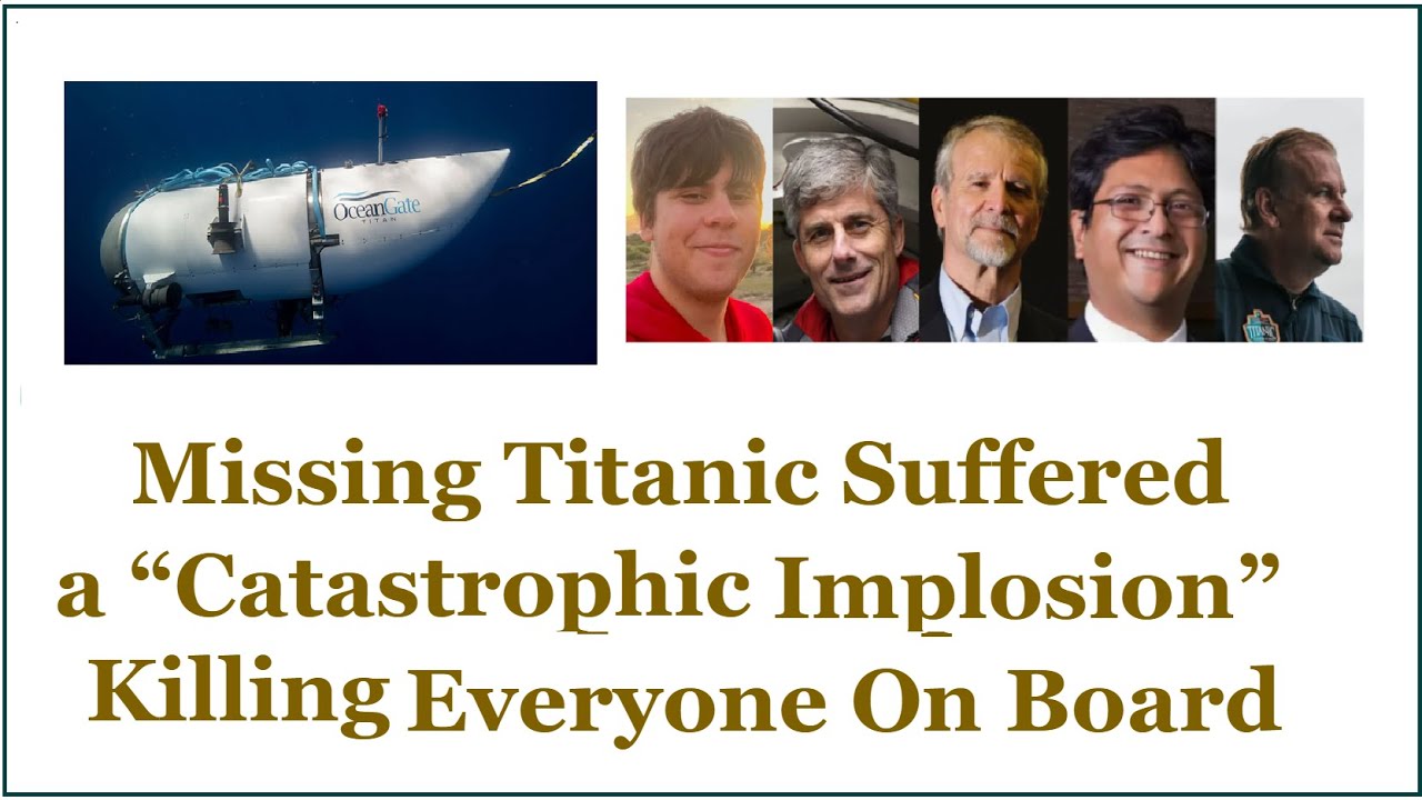 Missing Titanic Suffered a &ldquo;Catastrophic Implosion&rdquo; Killing Everyone on Board | TV Intellect
