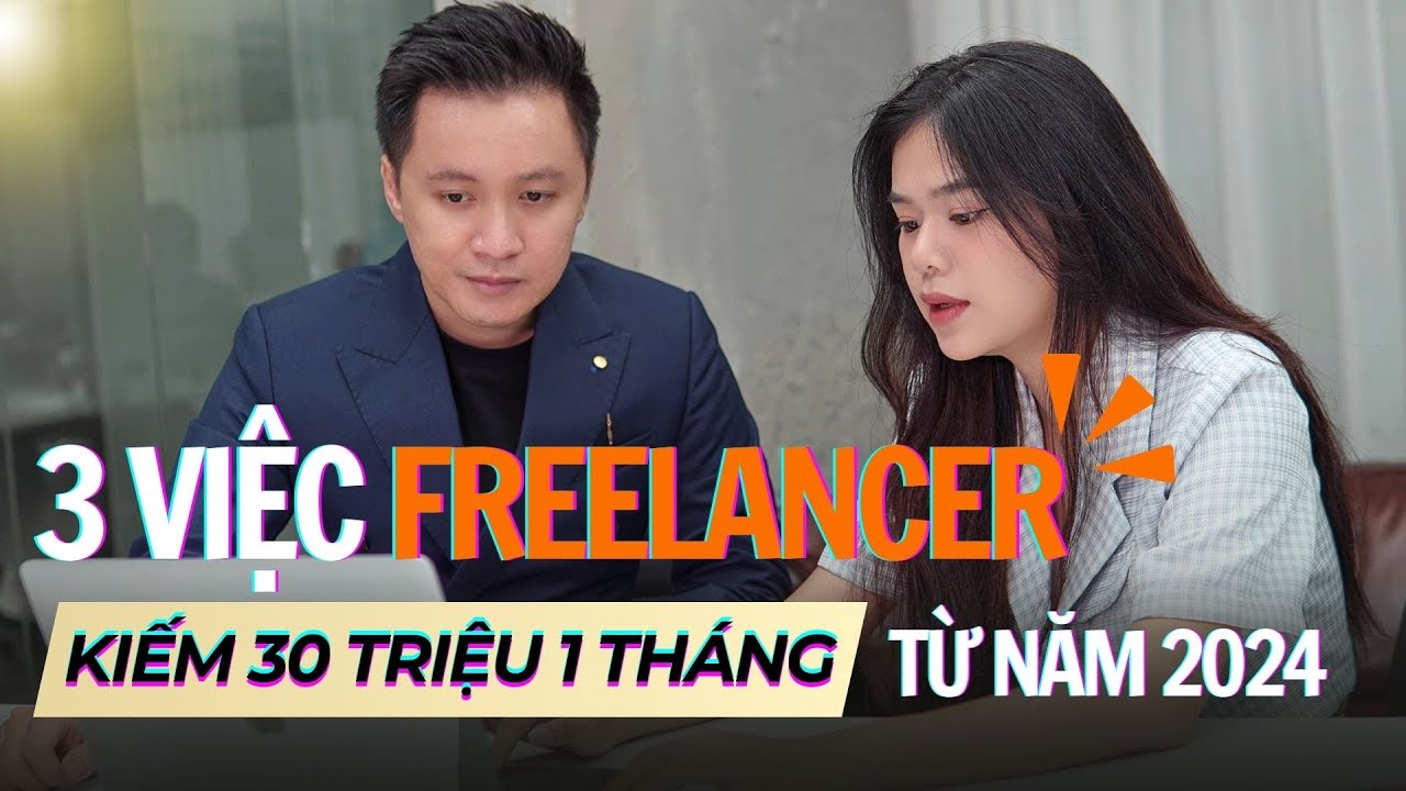 3 Nghề Freelancer Gi&uacute;p Bạn Kiếm 30 Triệu Mỗi Th&aacute;ng Kể Từ Năm 2024  | Hồ Mạnh Thắng