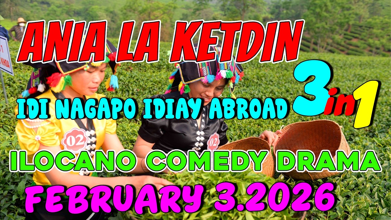 IDI NAGAPO IDIAY ABROAD | ANIA LA KETDIN 3in1 #29 | Ilocano comedy drama | February 3.2026