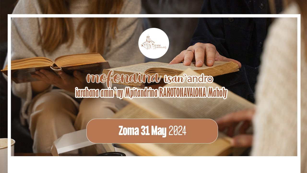 Mofonaina isan'andro ny Zoma 31 May 2024. FJKM Ambohitantely,