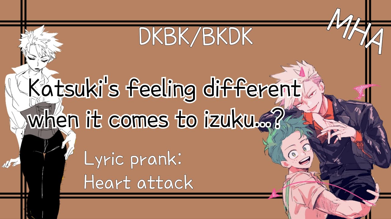 Bakugou got a hit by a genderbend quirk?! | dkbk/bkdk | lyric prank | Heart attack