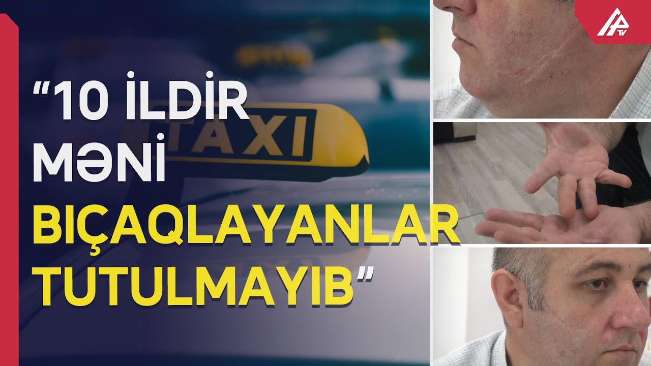 Taksi sürücüsünü “Adamın bacısına sataşanı bu günə qoyarlar” deyib bıçaqladılar – APA TV