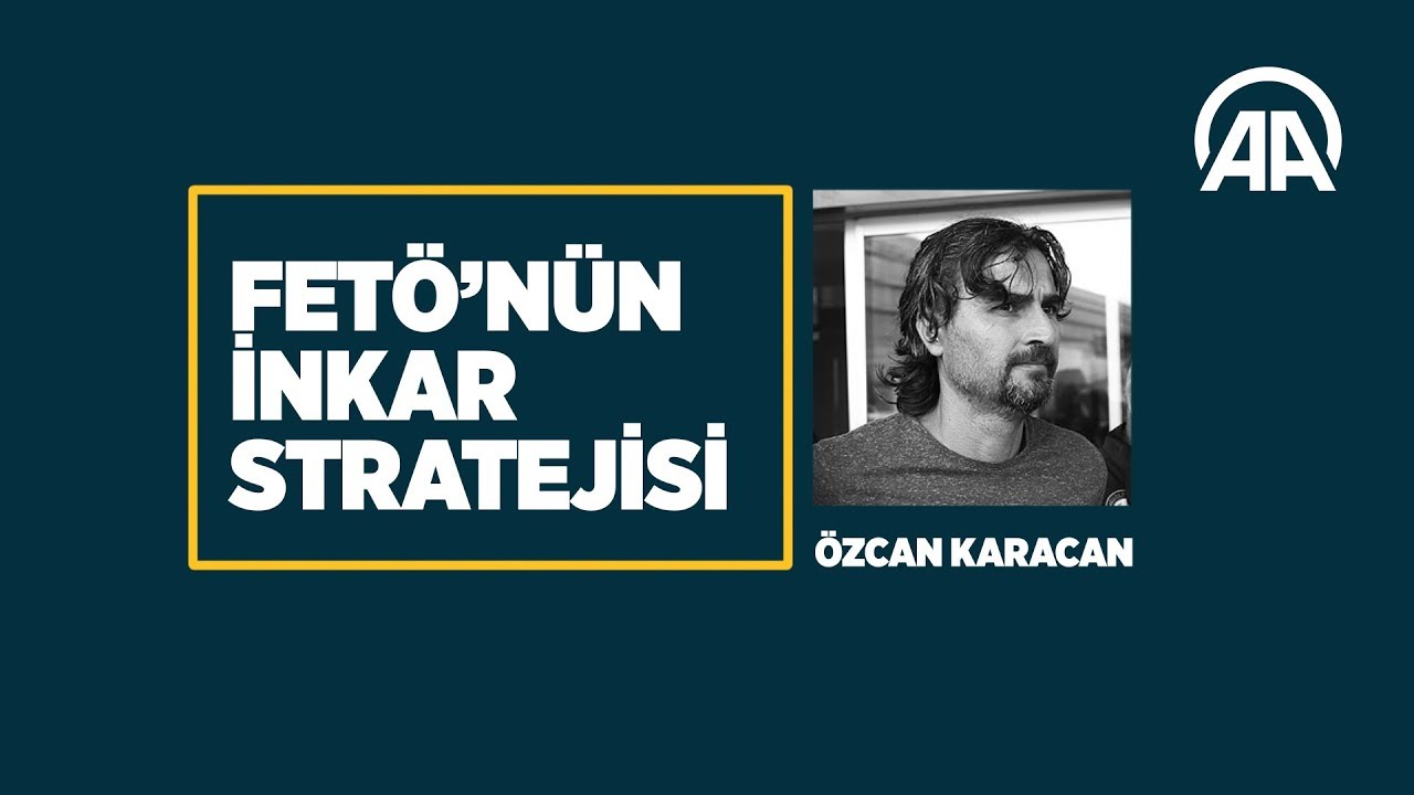 FETÖ'nün inkar stratejisi: Özcan Karacan
