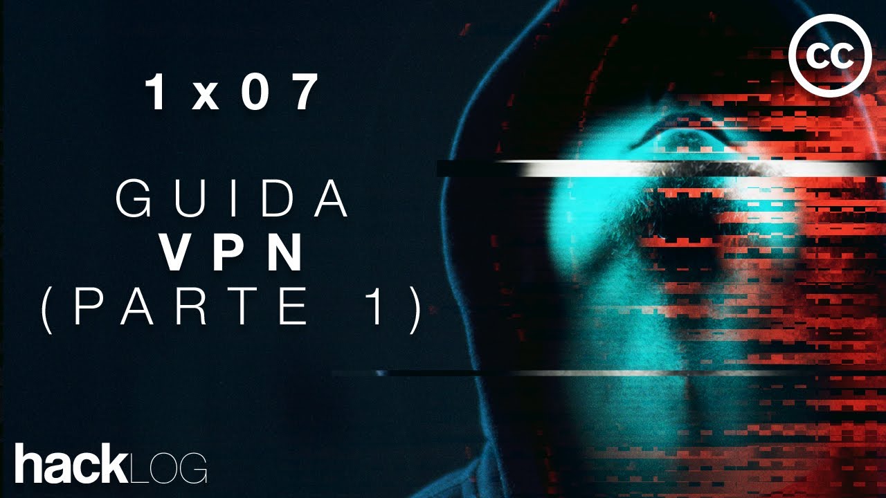 HACKLOG 1x07 - Что такое VPN, типы VPN и какой VPN выбрать (subtitled)