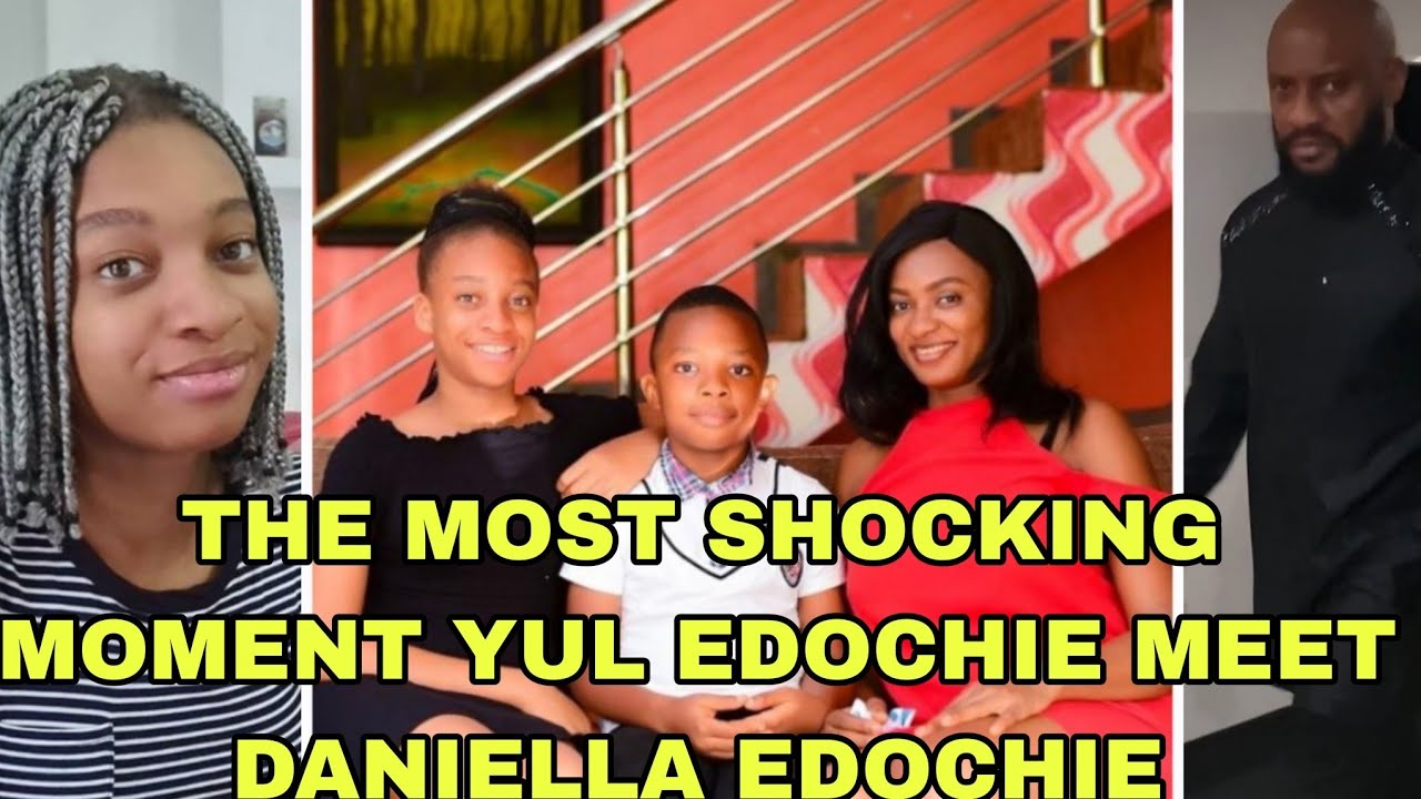 THE SHOCKING MOMENT YUL EDOCHIE MEET HIS DAUGHTER DANIELLA EDOCHIE 