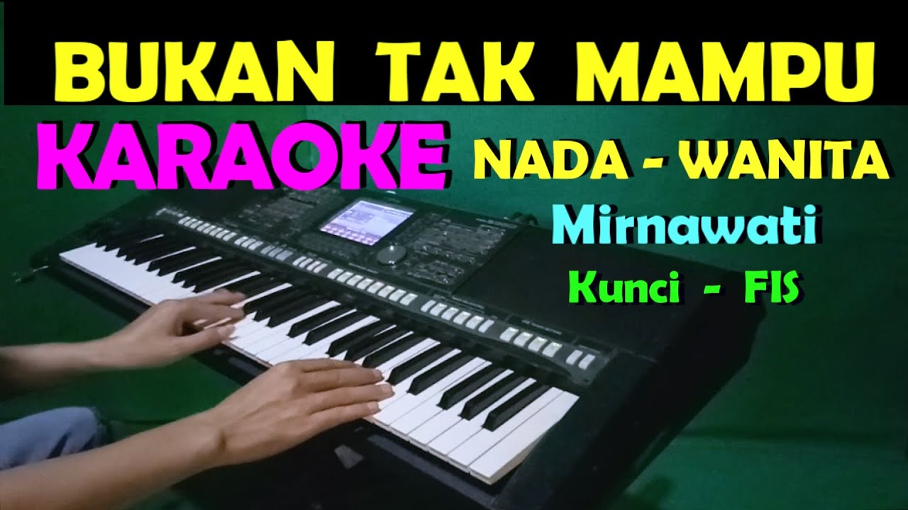 BUKAN TAK MAMPU - Mirnawati | KARAOKE NADA WANITA