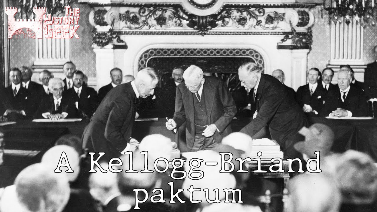 Betiltani a h&aacute;bor&uacute;t?! &ndash; A Kellogg&ndash;Briand&ndash;paktum | Furcsa h&aacute;bor&uacute;k #9