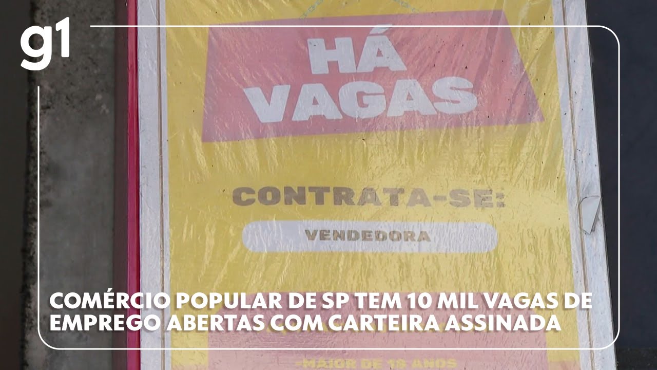Com&eacute;rcio popular de SP tem 10 mil vagas de emprego abertas com carteira assinada #g1