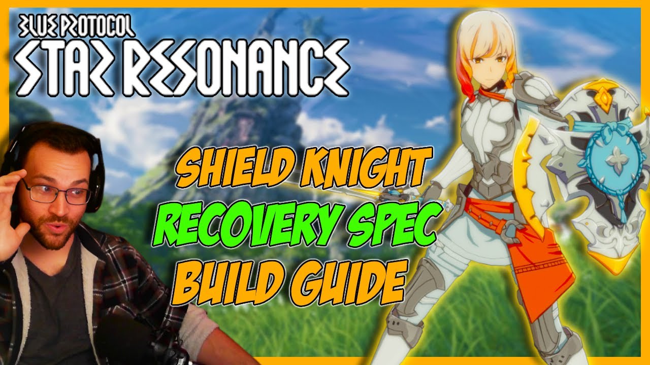 Shield Knight Recovery Spec In-Depth Build Guide | Blue Protocol: Star Resonance