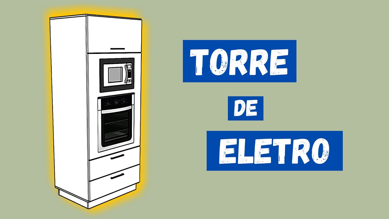 Torre de Eletro | Como Criar Projeto Para Embutir Forno e Micro-ondas