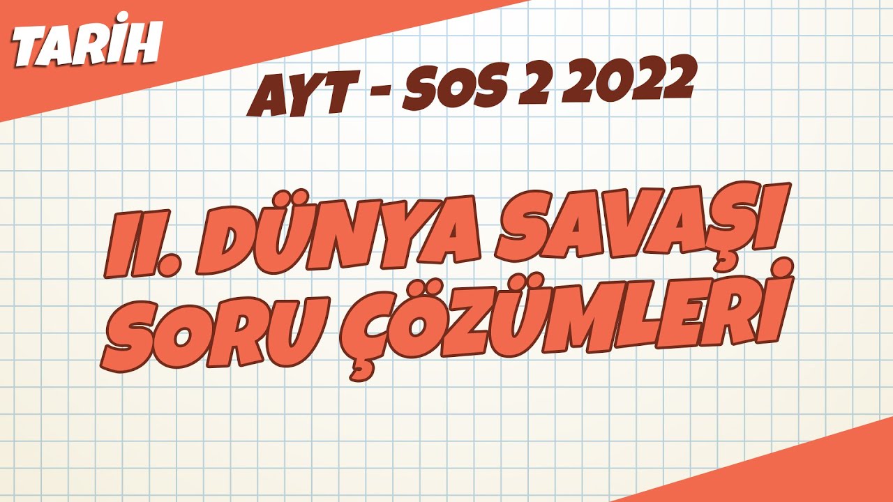 AYT Sos - 2 - II. Dünya Savaşı Soru Çözümleri | AYT Sos - 2 2022 #hedefekoş