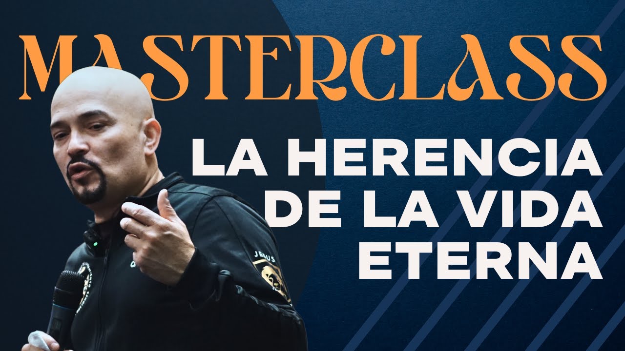 Masterclass: La Herencia de la Vida Eterna