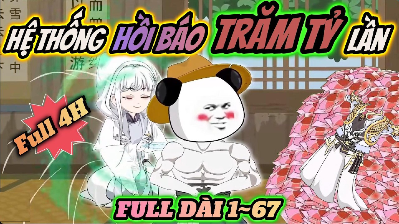 Full 1~67 | Hệ thống hồi báo trăm tỷ lần | HÀ NHÂN TU TIÊN | PANDA vietsub