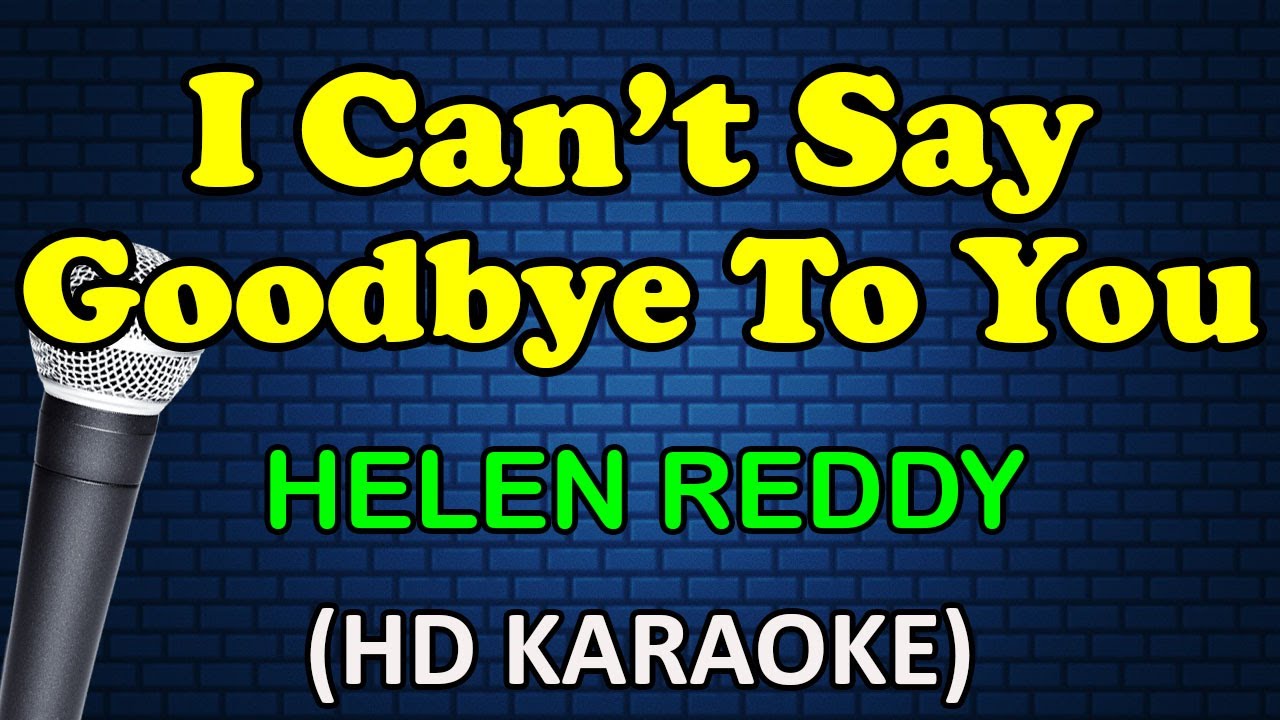 I CAN'T SAY GOODBYE TO YOU - Helen Reddy (HD Karaoke)