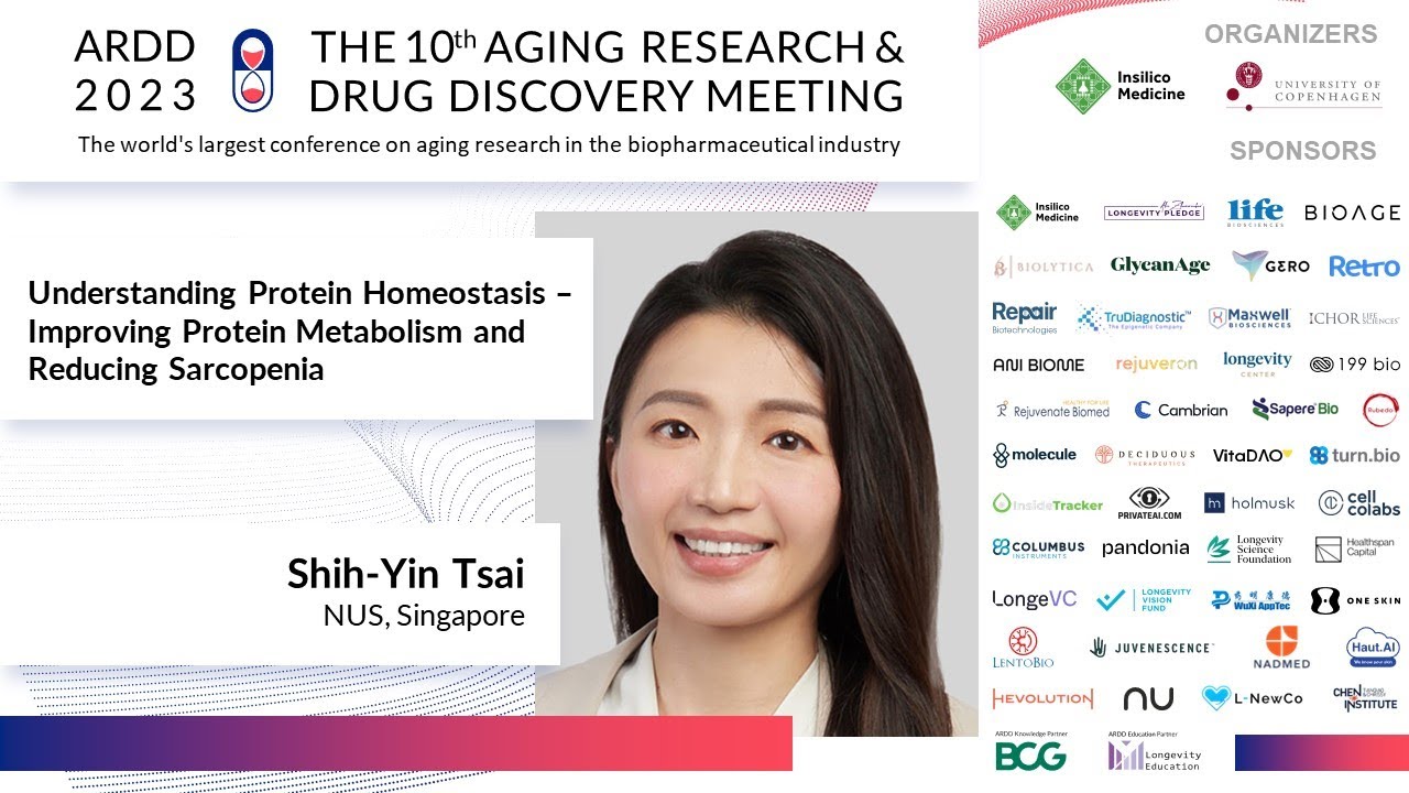 Shih Yin Tsai at ARDD2023: Understanding Protein Homeostasis – Improving Protein Metabolism and...