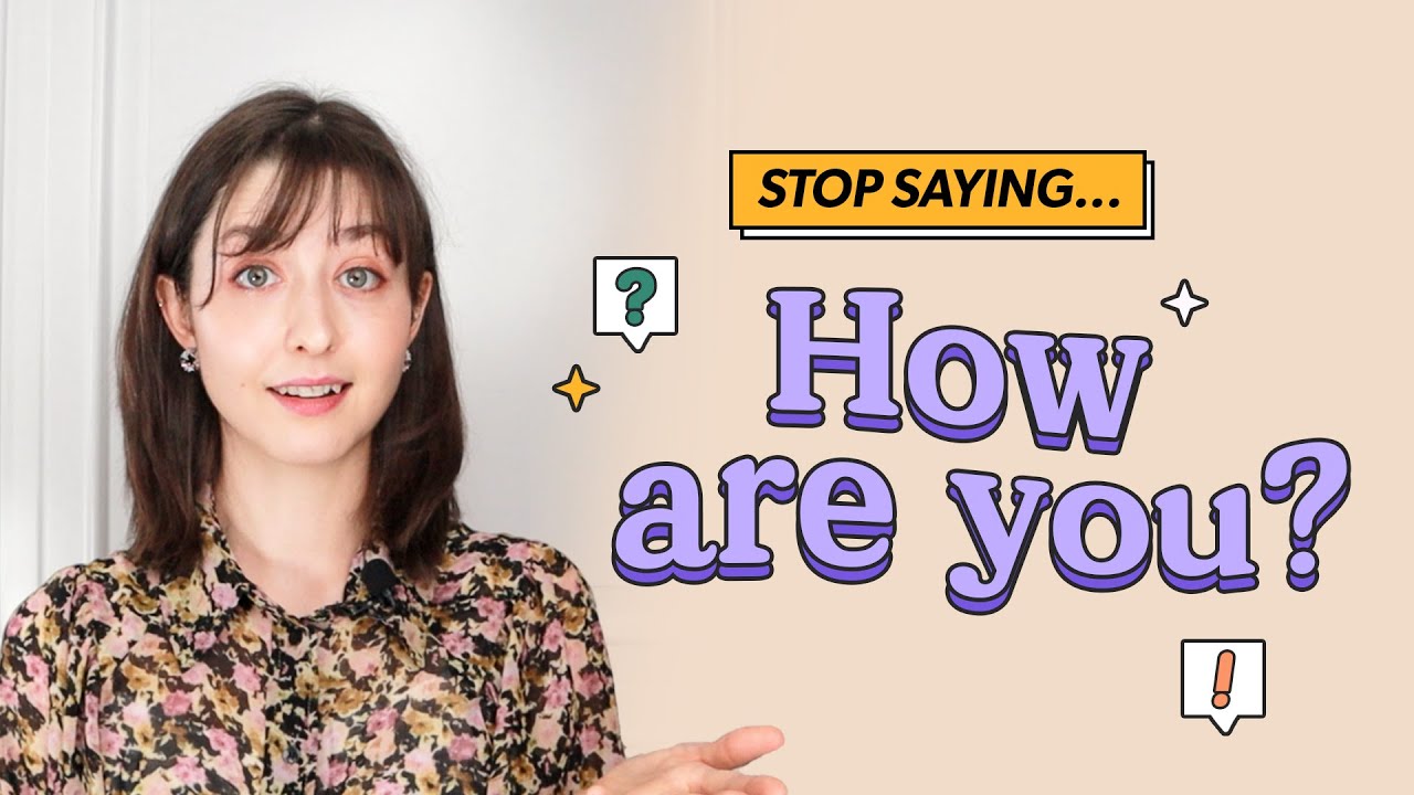 Stop saying 'How are you?' in English 🙅
