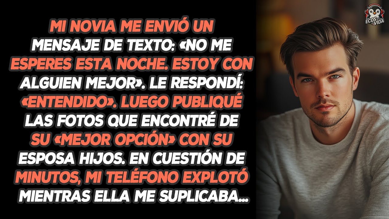 Mi Novia Me Envió Un Mensaje De Texto: «No Me Esperes Esta Noche. Estoy Con Alguien Mejor». Le...
