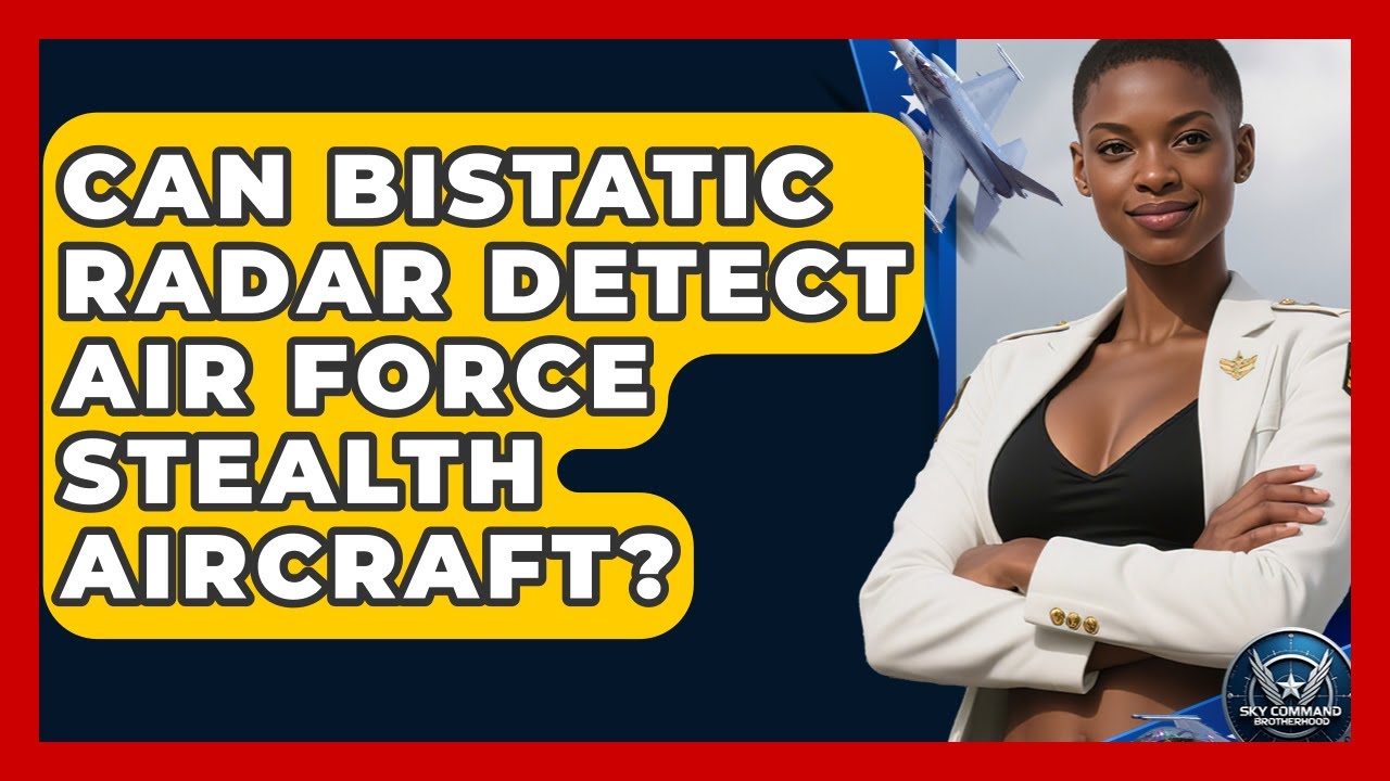 Can Bistatic Radar Detect Air Force Stealth Aircraft? - Sky Command Brotherhood
