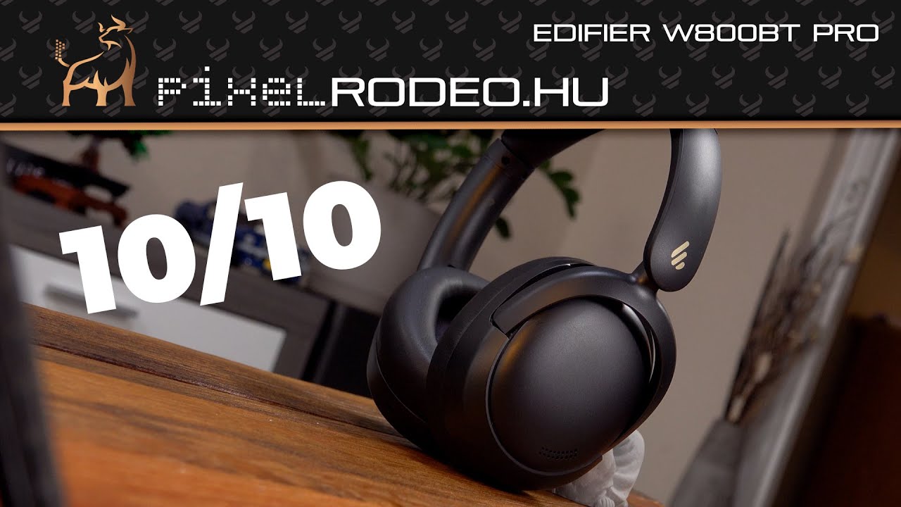 10/10 - Van mire szer&eacute;nynek lennie - Edifier W800BT Pro