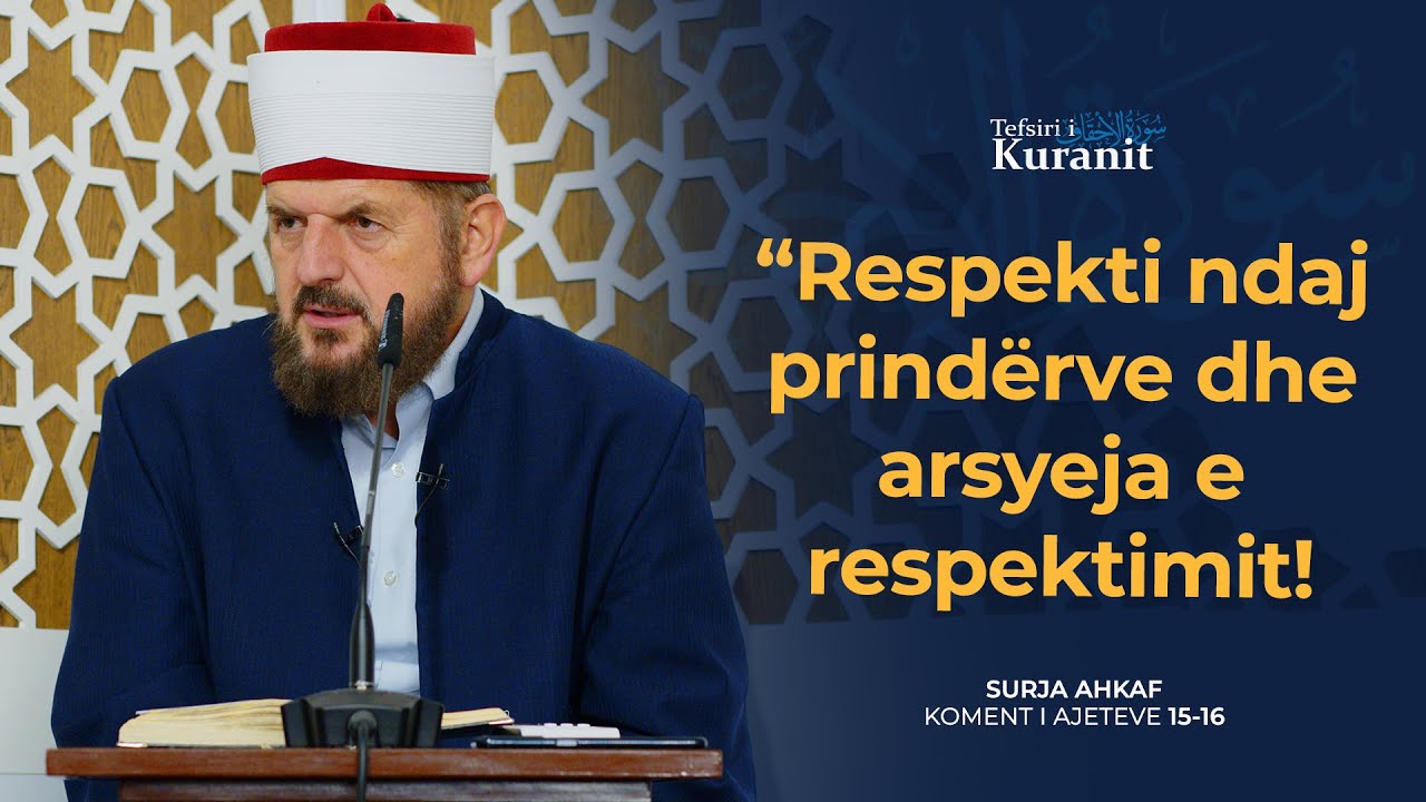 Tefsiri i Kuranit Shqip - Dr. Shefqet Krasniqi - [01 Janar 2025] - Ahkaf 15-16