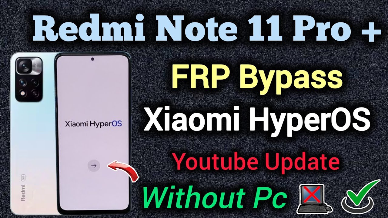 Xiaomi HyperOS || Redmi Note 11 Pro Plus || FRP Bypass || Youtube Update || Without Pc || Trick 2025