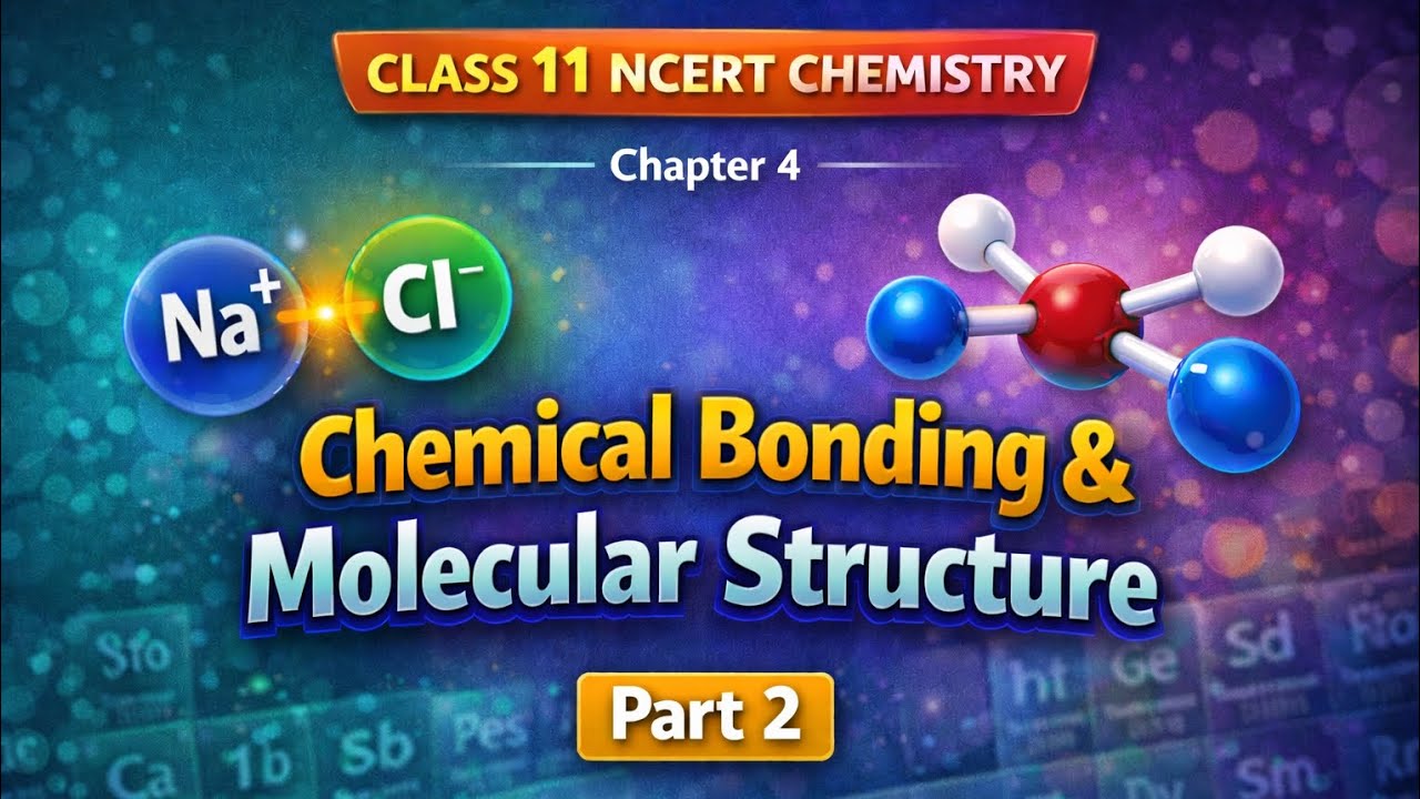 Class 11 Chemistry Chapter 4 Part 2 | Chemical Bonding & Molecular Structure | NCERT
