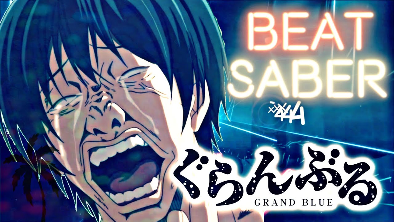 Grand Blue OP (Expert) - Beat Saber Custom Maps