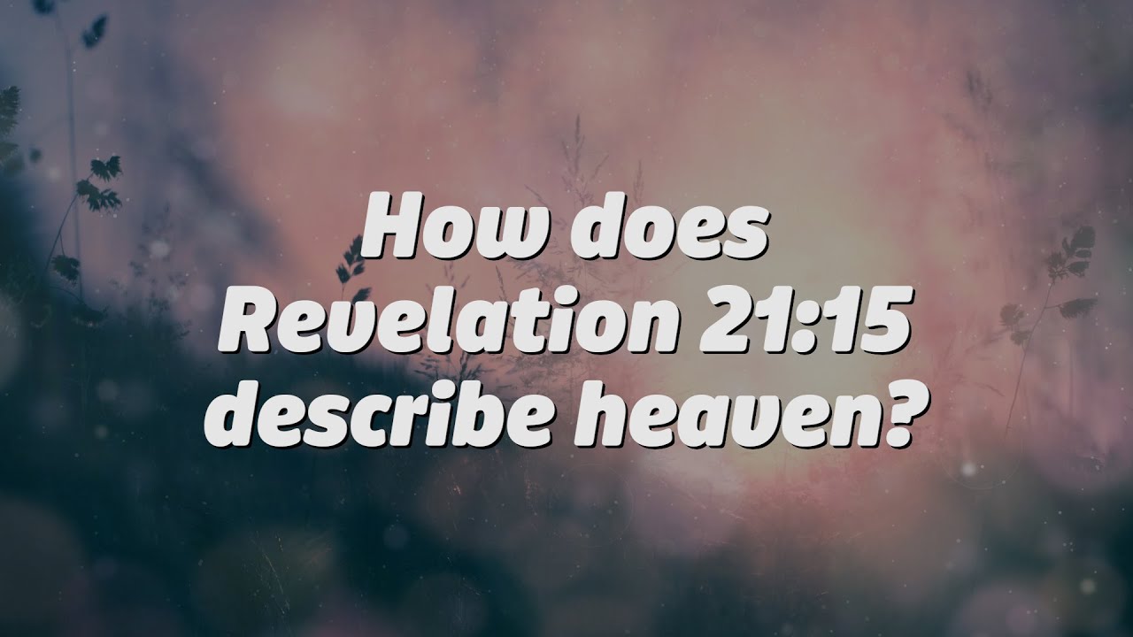 How does Revelation 21:15 describe heaven?