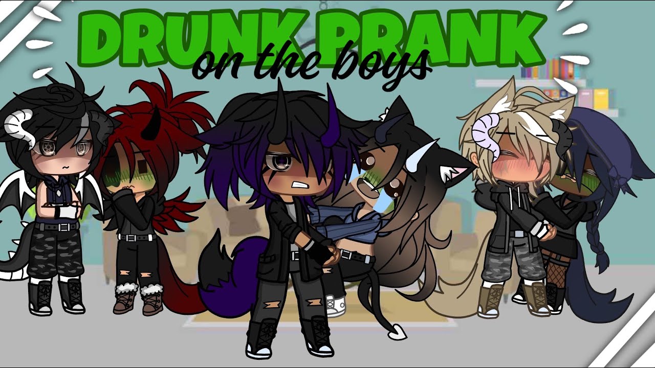 DRUNK Prank On The Boys! PART 1 💚Gacha💚