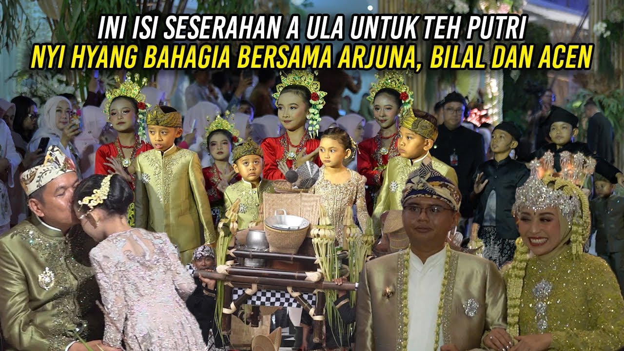 INI ISI SESERAHAN A ULA UNTUK TEH PUTRI | NYI HYANG BAHAGIA BERSAMA ARJUNA - BILAL DAN ACEN