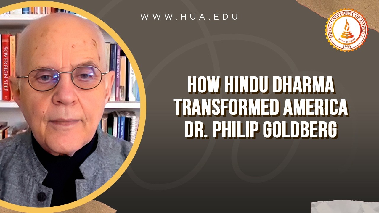 How Hindu Dharma Transformed America Dr Philip Goldberg