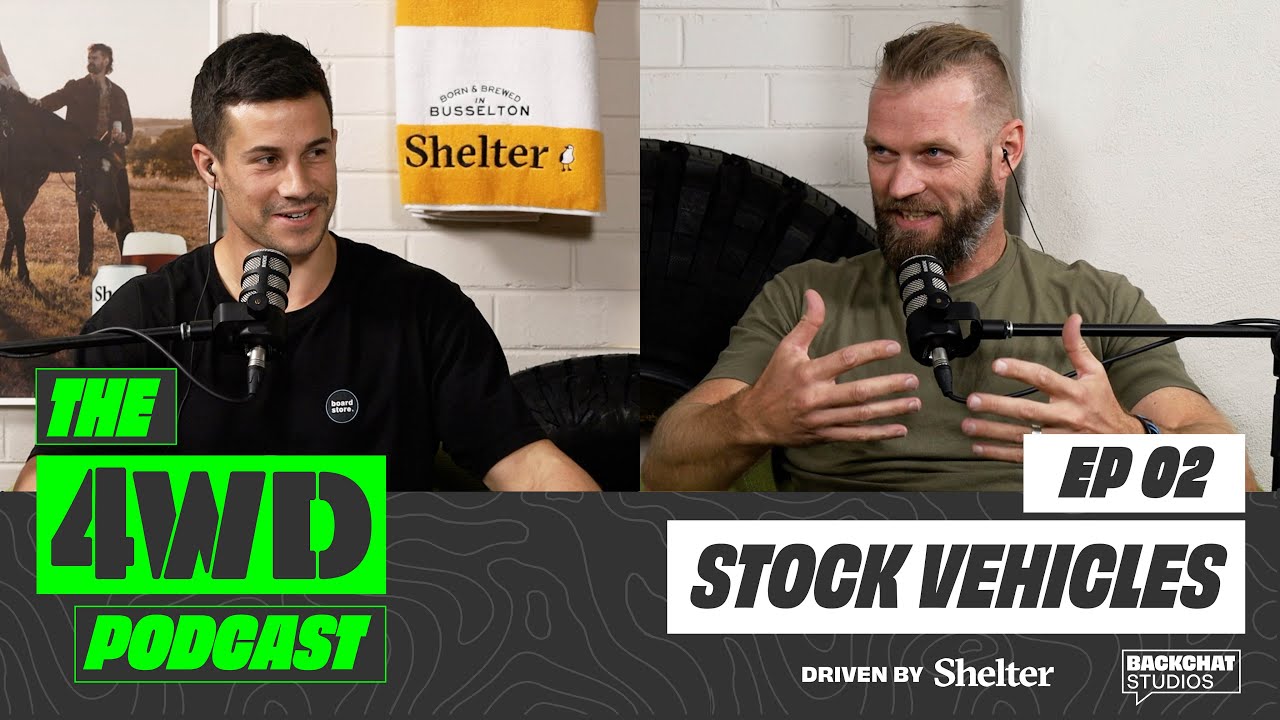 STOCK VEHICLES | The 4WD Podcast | Ronny Dahl & Liam Duggan