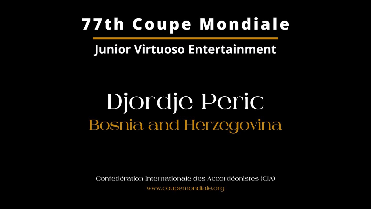 Djordje Perić - Bosnia and Herzegovina - Coupe Mondiale Junior Virtuoso Entertainment 2024