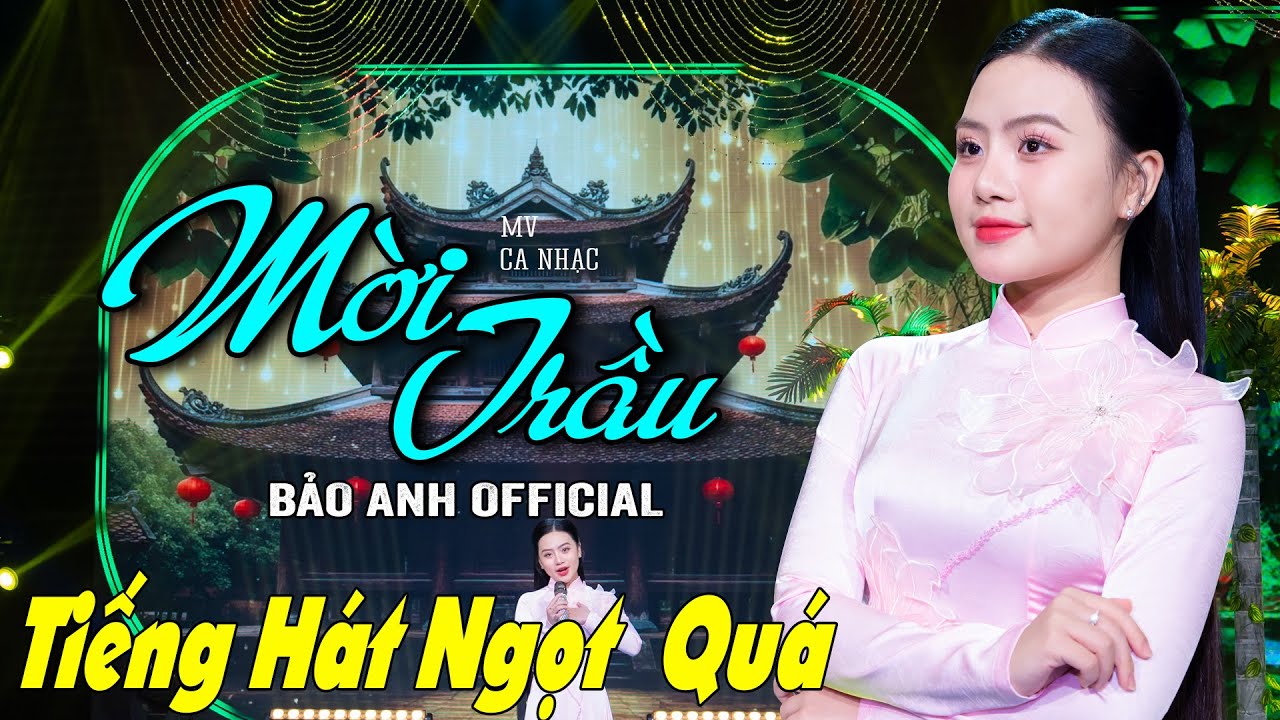Mời Trầu - Bảo Anh Offical 🎵Bảo Anh Hát Dân Ca Quan HọKhiến Ai Nghe Cũng Phải Nổi Da Gà