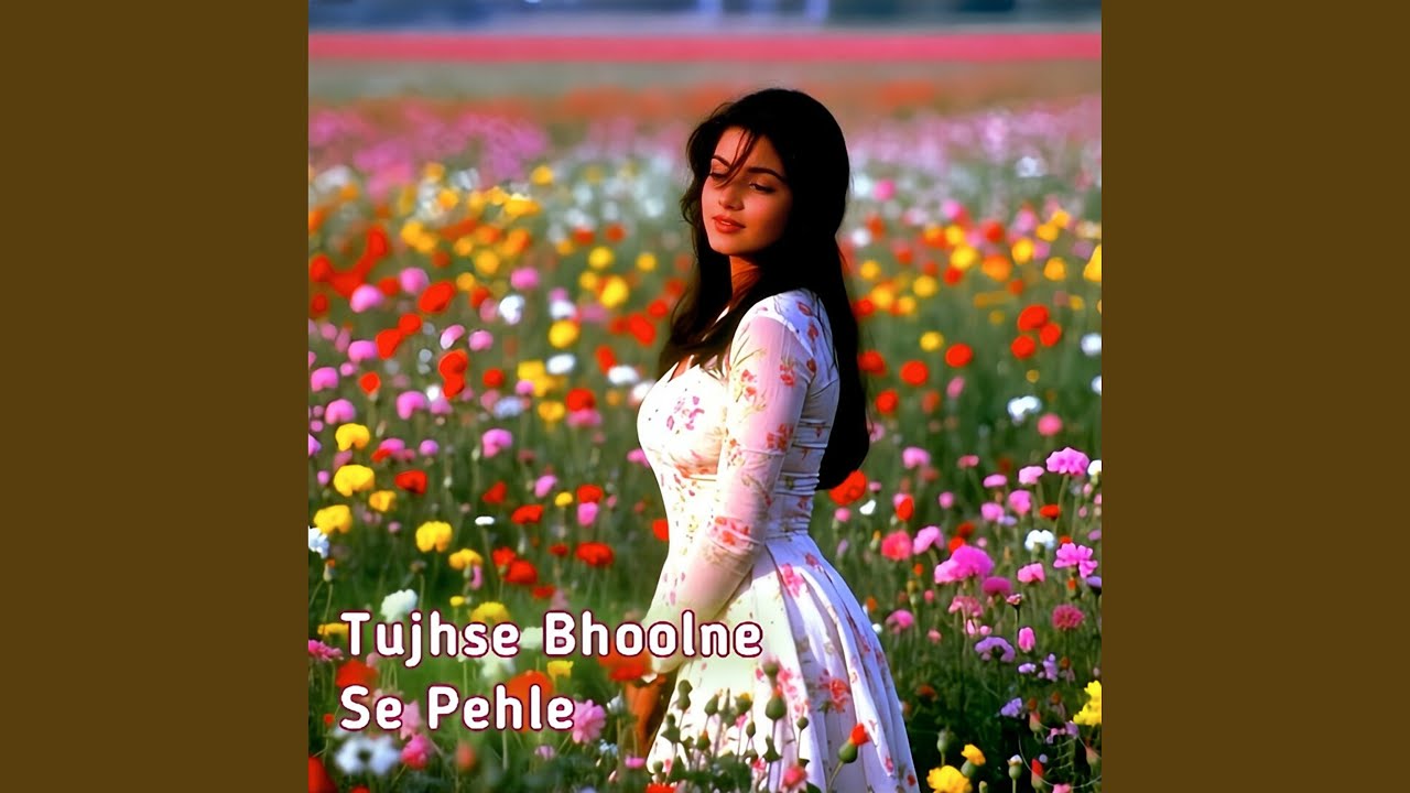 Tujhse Bhoolne Se Pehle