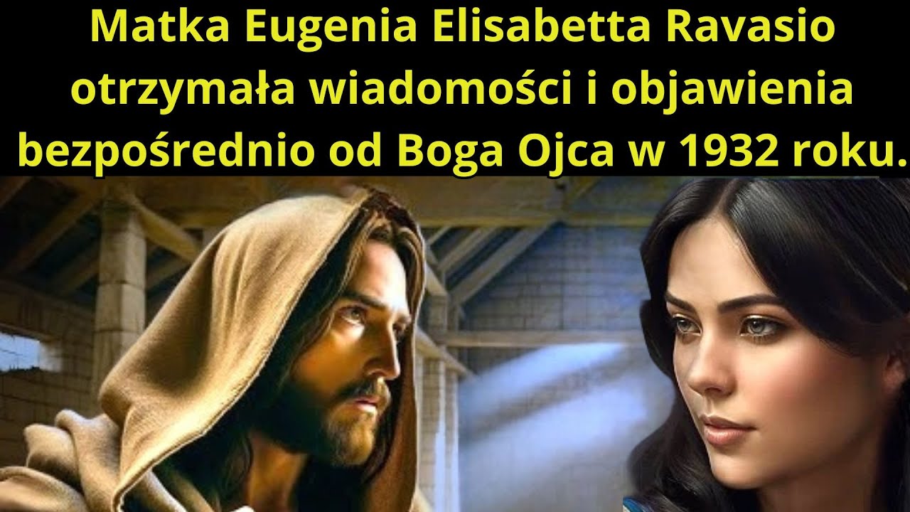 MADRE EUGENIA  RAVASIO OTRZYMAŁA WIADOMOŚCI I OBJAWIENIA BEZPOŚREDNIO OD BOGA OJCA W 1932 ROKU !