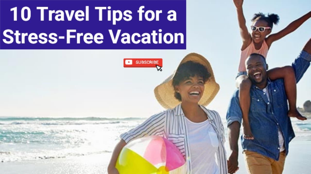 10 Travel Tips for a Stress-Free Vacation