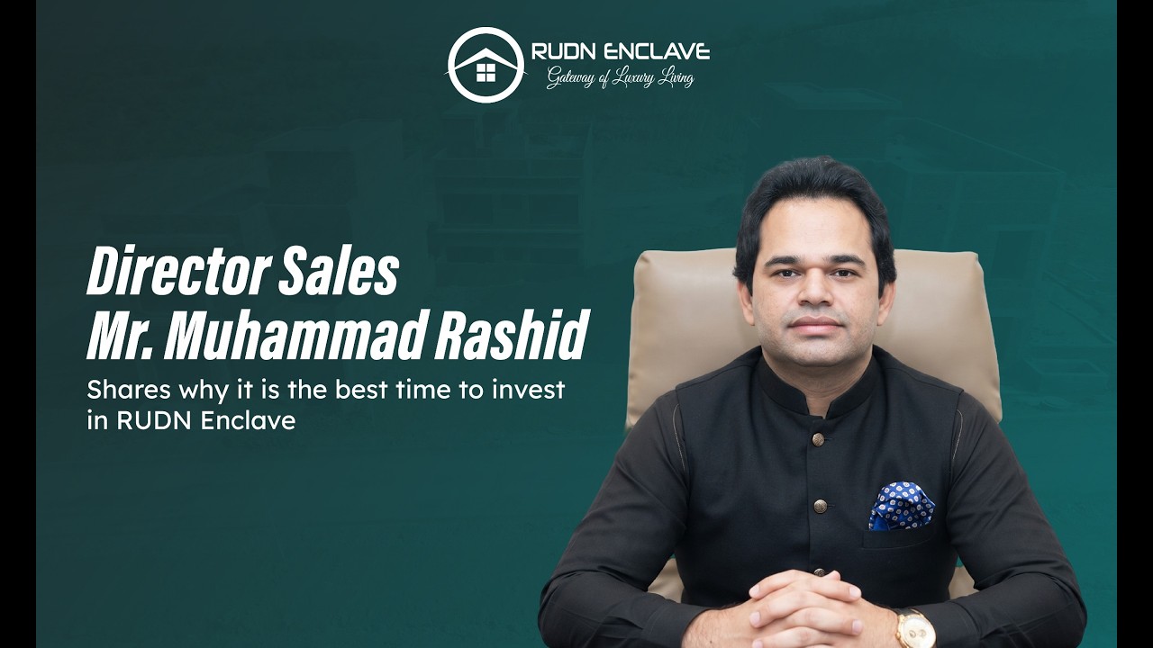 Director Sales M. Rashid Reveals Why Now is the Best Time to Invest in RUDN Enclave