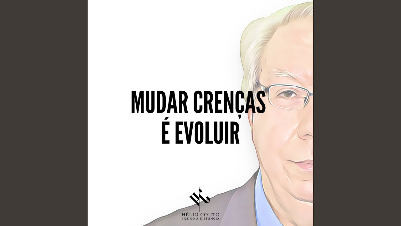 Mudar Crenças É Evoluir