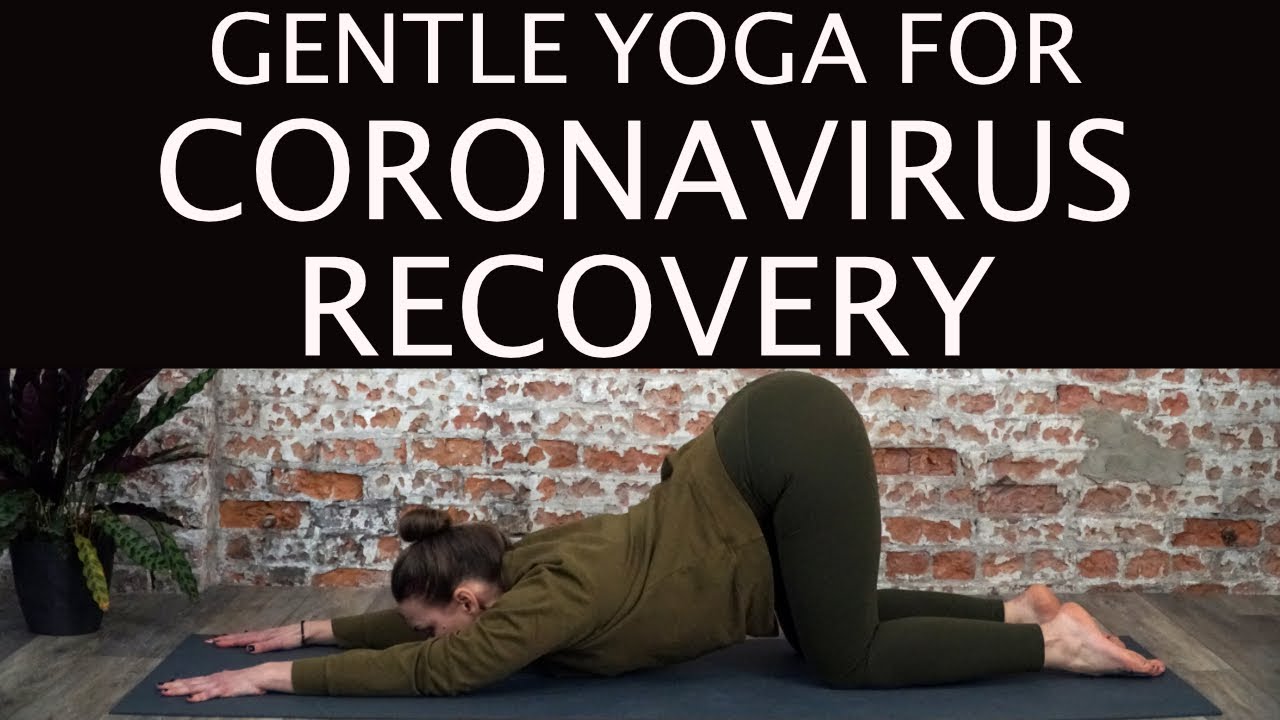 Gentle Yoga for Coronavirus Recovery and Prevention