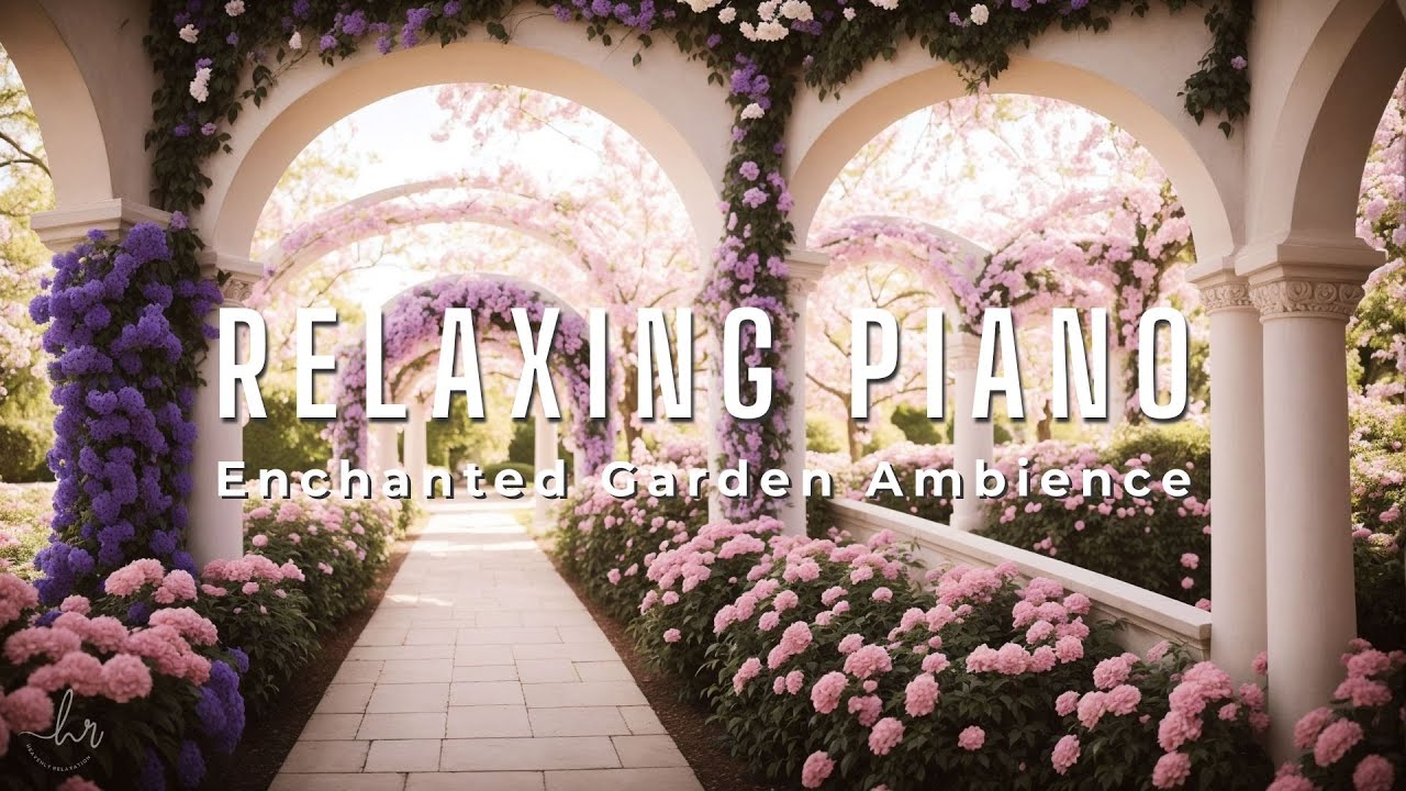 Smooth Piano Music in Enchanted Garden Ambience ♪ Relaxing Piano Music to Focus and Studying