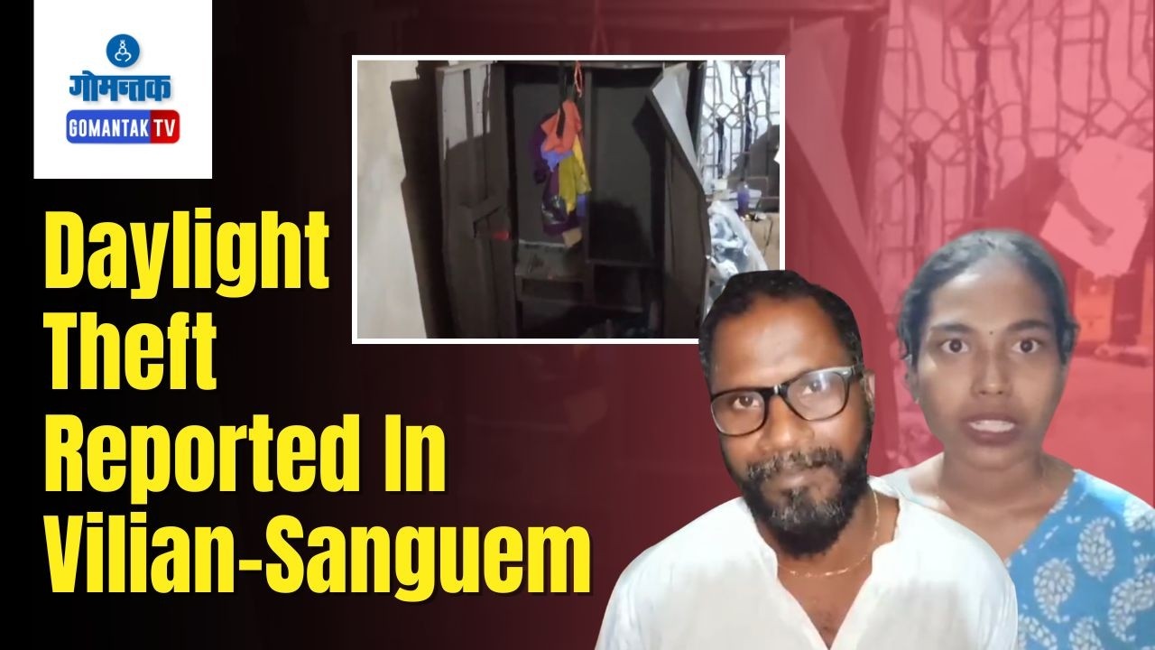 Vilian Sanguem Theft - Daylight Theft Reported In Vilian-Sanguem | Gomantak TV
